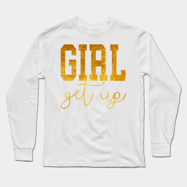 Girl Get Up Long Sleeve T-Shirt by frickinferal